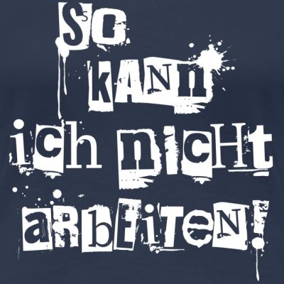 So kann ich nicht arbeiten