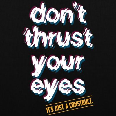 dont trust your eyes its just a contruct