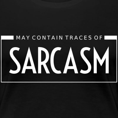 May contain traces of sarcasm